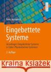 Eingebettete Systeme: Grundlagen Eingebetteter Systeme in Cyber-Physikalischen Systemen Peter Marwedel 9783658334369 Springer
