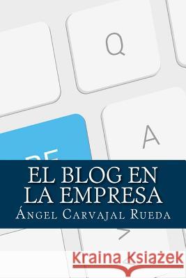 El Blog en la Empresa Carvajal Rueda, Angel 9781506192185 Createspace - książka
