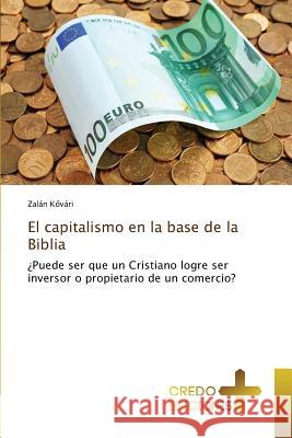 El capitalismo en la base de la Biblia Kővári Zalán 9783639521030 Credo Ediciones - książka