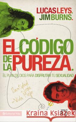 El Código de la Pureza: El Plan de Dios Para Disfrutar Tu Sexualidad Leys, Lucas 9780829762037 Vida Publishers - książka
