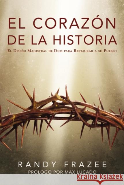 El Corazón de la Historia: El Diseño Magistral de Dios Para Restaurar a Su Pueblo = Heart of the Story Frazee, Randy 9780829758931 Vida Publishers - książka