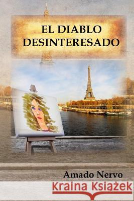 El diablo desinteresado Nervo, Amado 9781543252972 Createspace Independent Publishing Platform - książka