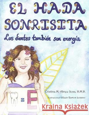 El Hada Sonrisita: Los Dientes Son Energía Lozano, Aileen Ramos 9781514622476 Createspace - książka