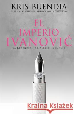 El imperio Ivanovic Buendia, Kris 9781981529582 Createspace Independent Publishing Platform - książka