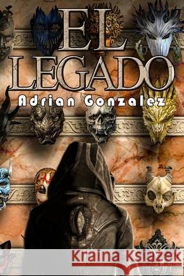 El Legado Adrian Gonzalez 9781983329982 Independently Published - książka