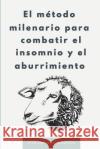 El método milenario para combatir el insomnio y el aburrimiento Esporrín Palacios, Juan 9781076888419 Independently Published
