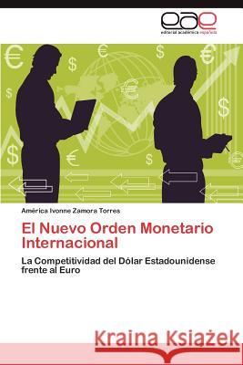 El Nuevo Orden Monetario Internacional Am Rica Ivonne Zamor 9783847358442 Editorial Acad Mica Espa Ola - książka