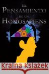 El Pensamiento de Un Homosapiens: ¿creer O Conocer? Valentin, Christian 9781546388432 Createspace Independent Publishing Platform