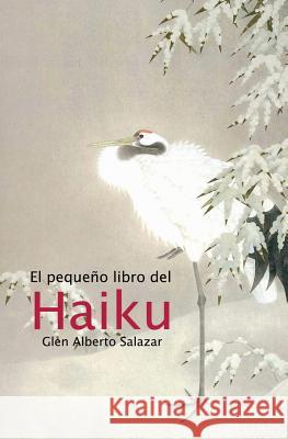 El pequeño libro del haiku Salazar, Glen Alberto 9781491048269 Createspace - książka