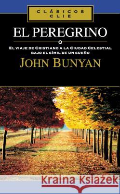 El Peregrino: El Viaje de Cristiano a la Ciudad Celestial Bajo el Simil de un Sueno = The Pilgrim = The Pilgrim Bunyan, John 9788482675367 Vida Publishers - książka