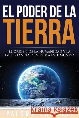 El poder de la Tierra Cabadas, Paloma 9781981457335 Createspace Independent Publishing Platform - książka