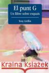 El Punt G - Un llibre sobre esquaix Tony Griffin 9781511631921 Createspace Independent Publishing Platform