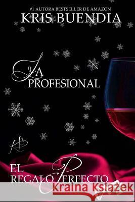 El regalo perfecto: La Profesional Buendia, Kris 9781519520111 Createspace - książka