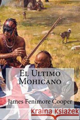 El Ultimo Mohicano James Fenimore Cooper 9781530800940 Createspace Independent Publishing Platform - książka