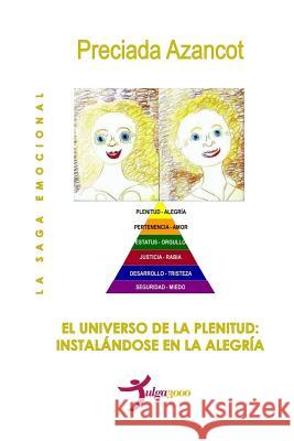 El universo de la Plenitud: Instalandose en la alegria Editores, Tulga3000 9781512205596 Createspace - książka