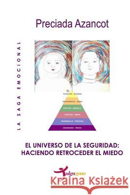 El universo de la Seguridad: Haciendo retroceder el temor Azancot, Preciada 9781508967224 Createspace - książka