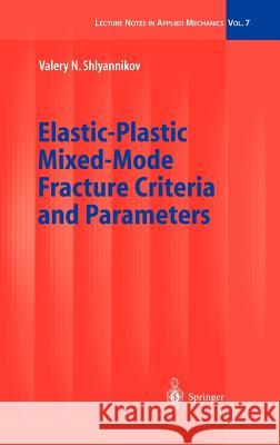 Elastic-Plastic Mixed-Mode Fracture Criteria and Parameters Susanne C. Rolfes Shlyannikov V N                          Valery N. Shlyannikov 9783540443162 Springer - książka