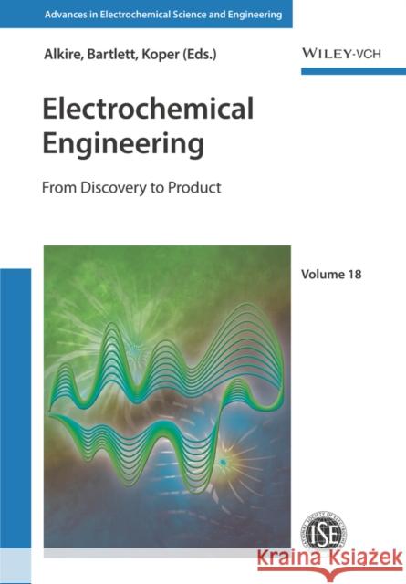 Electrochemical Engineering: From Discovery to Product Alkire, Richard C. 9783527342068 Wiley-VCH Verlag GmbH - książka