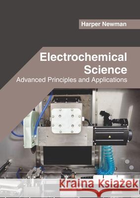 Electrochemical Science: Advanced Principles and Applications Harper Newman 9781682856222 Willford Press - książka