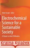 Electrochemical Science for a Sustainable Society: A Tribute to John O'm Bockris Uosaki, Kohei 9783319573083 Springer