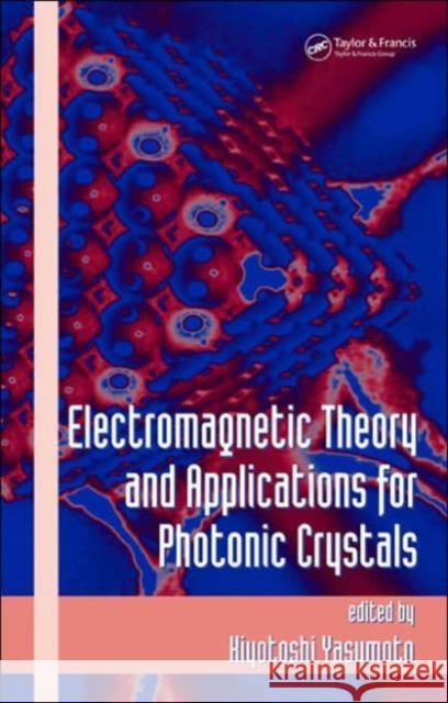 Electromagnetic Theory and Applications for Photonic Crystals Kiyotoshi Yasumoto Yasumoto Yasumoto Kiyotoshi Yasumoto 9780849336775 CRC - książka