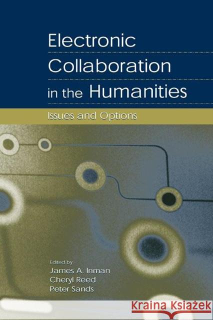Electronic Collaboration in the Humanities: Issues and Options Inman, James A. 9780805841473 Lawrence Erlbaum Associates - książka
