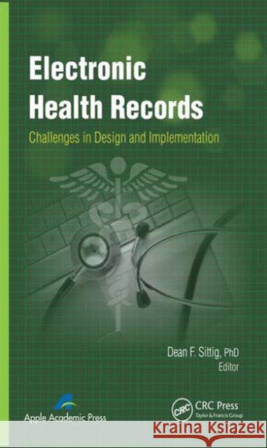 Electronic Health Records: Challenges in Design and Implementation Sittig, Dean F. 9781926895932 Apple Academic Press - książka