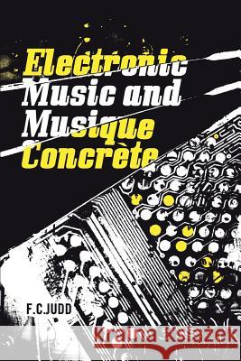 Electronic Music and Musique Concrete F.C. Judd   9781905792511 Foruli Classics - książka
