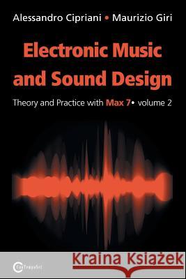 Electronic Music and Sound Design - Theory and Practice with Max 7 - Volume 2 (Second Edition) Alessandro Cipriani Maurizio Giri 9788899212049 Contemponet - książka