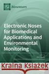 Electronic Noses for Biomedical Applications and Environmental Monitoring Jes Lozano 9783039439379 Mdpi AG