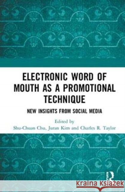 Electronic Word of Mouth as a Promotional Technique: New Insights from Social Media Shu-Chuan Chu Juran Kim Charles R. Taylor 9781138360907 Routledge - książka