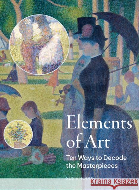Elements of Art: Ten Ways to Decode the Masterpieces Susie Hodge 9780711286658 Quarto Publishing PLC - książka