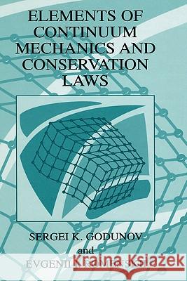 Elements of Continuum Mechanics and Conservation Laws S. K. Godunov Evgenii I. Romenskii Sergei K. Godunov 9780306477355 Springer - książka