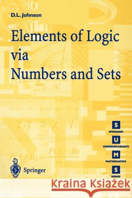 Elements of Logic Via Numbers and Sets Johnson, D. L. 9783540761235 Springer - książka