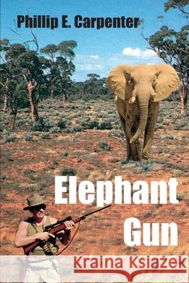 Elephant Gun Phillip E. Carpenter 9780595009862 Writer's Showcase Press - książka