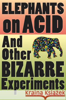 Elephants on Acid: And Other Bizarre Experiments Boese, Alex 9780156031356 Harvest Books - książka