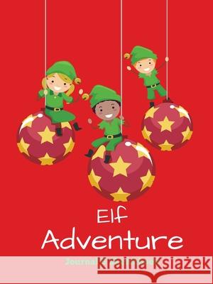 Elf Adventure Journal: Daily Adventure Activity Book & Sketchbook Melanie Johnson Jenn Foster Publishing Elit 9780692897065 Elite Online Publishing - książka