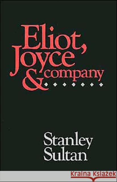 Eliot, Joyce and Company Stanley Sultan 9780195063431 Oxford University Press - książka