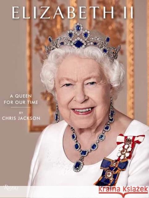 Elizabeth II: A Queen for Our Time Chris Jackson 9780847870714 Rizzoli International Publications - książka
