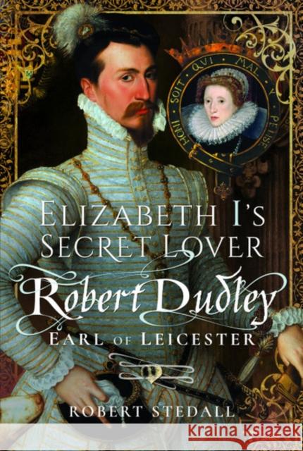Elizabeth I's Secret Lover Robert Stedall 9781526761484 Pen & Sword Books Ltd - książka