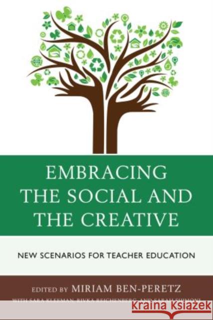 Embracing the Social and the Creative: New Scenarios for Teacher Education Ben-Peretz, Miriam 9781475802924 R&l Education - książka