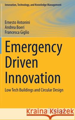 Emergency Driven Innovation: Low Tech Buildings and Circular Design Ernesto Antonini Andrea Boeri Francesca Giglio 9783030559687 Springer - książka