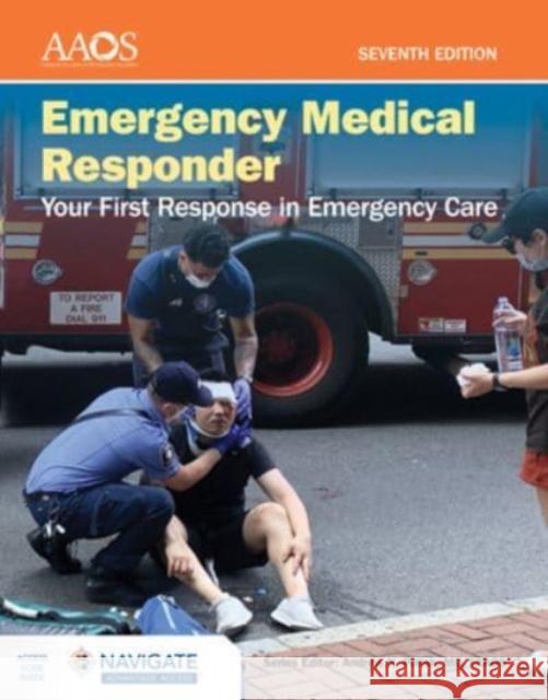 Emergency Medical Responder: Your First Response in Emergency Care Includes Navigate Advantage Access American Academy of Orthopaedic Surgeons 9781284225914 Jones and Bartlett Publishers, Inc - książka
