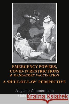 Emergency Powers, Covid-19 Restrictions & Mandatory Vaccination: A 'Rule-Of-Law' Perspective Augusto Zimmermann, Gabriel Moens 9781922449948 Connor Court Publishing Pty Ltd - książka