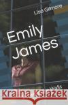 Emily James: Between the Walls Lisa a Gilmore 9781077254244 Independently Published