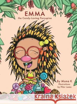 Emma, the Candy-Loving Porcupine Mona K Pilar Lama 9781956019964 Monaswhimsicalbooks - książka