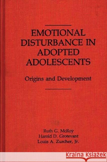 Emotional Disturbance in Adopted Adolescents: Origins and Development Grotevant, Harold D. 9780275929138 Praeger Publishers - książka