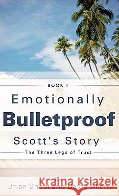 Emotionally Bulletproof Scott's Story - Book 1 Brian Shaul, David Allen (Sheffield Hallam University UK) 9781609574659 Xulon Press - książka
