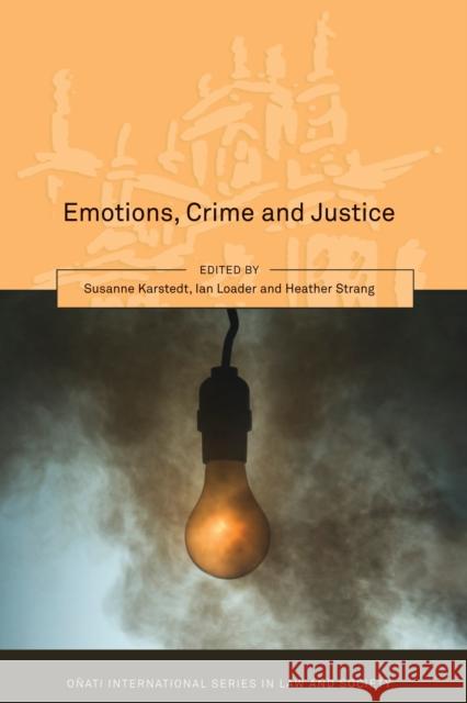 Emotions, Crime and Justice Professor Susanne Karstedt (University o Ian Loader Heather Strang 9781849466837 Hart Publishing - książka