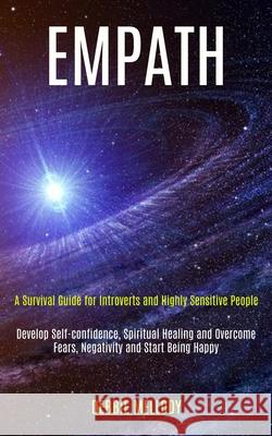 Empath: A Survival Guide for Introverts and Highly Sensitive People (Develop Self-confidence, Spiritual Healing and Overcome F Debbie Mellody 9781989920466 Kevin Dennis - książka